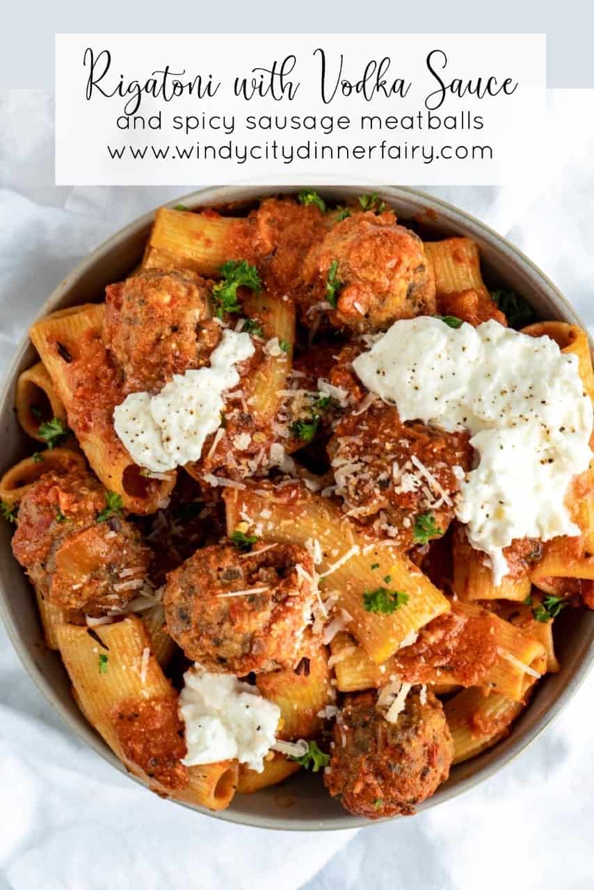 Rigatoni with Vodka Sauce and Spicy Sausage Meatballs - The Windy City ...